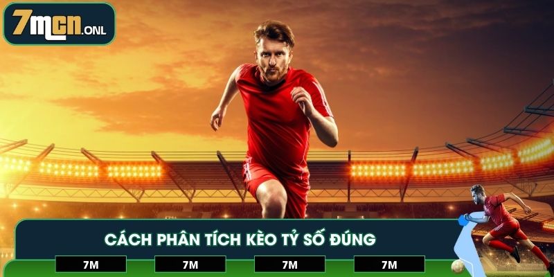 Cách phân tích kèo tỷ số đúng