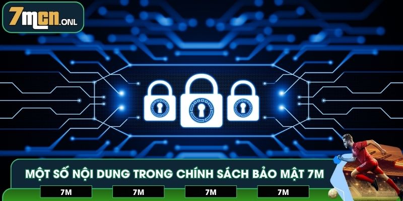 Một số nội dung chính trong chính sách bảo mật 7M