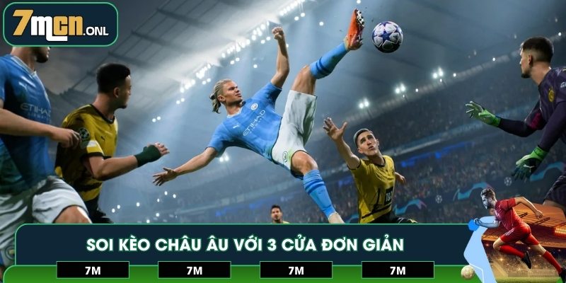 Soi kèo Châu Âu với 3 cửa đơn giản