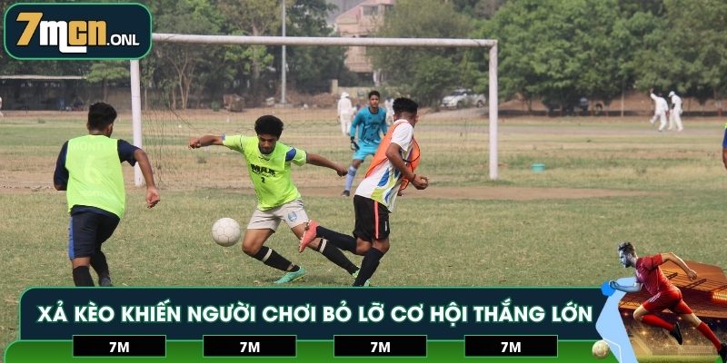 Xả kèo khiến người chơi bỏ lỡ cơ hội thắng lớn